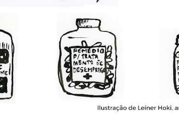 A imagem é uma arte gráfica com ilustrações em preto e branco de três frascos de remédio onde lê-se nos rótulos "Xarope par Fome", "Remédio para Desemprego" e "Pílula para Moradia Digna"
