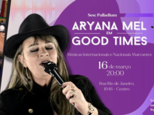 Show: Aryana Mel em "Good times"